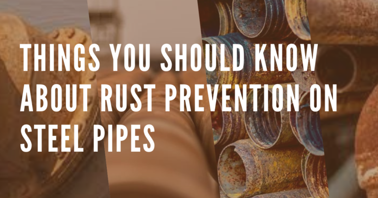 Things You Should Know About Rust Prevention On Steel Pipes